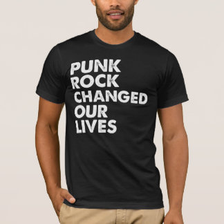 Punk Rock Changed Our Lives T-Shirt