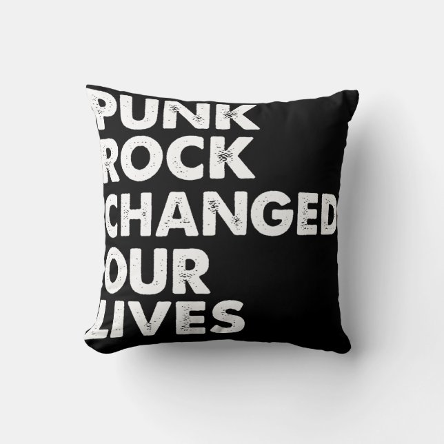 Punk Rock Changed Our Lives Throw Pillow (Front)