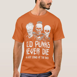Punk Rock Old Punks Never Die 1 T-Shirt
