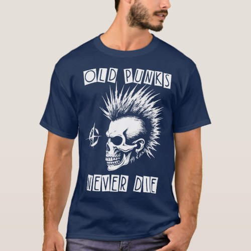 Punk Rock Old Punks Never Die 3 T_Shirt