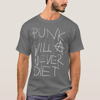 Punk Will Never Diet Funny T-Shirt