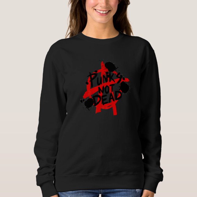 Punk's Not Dead Anarchy Motif  Graffiti Style Prin Sweatshirt (Front)