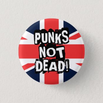 Punks Not Dead Button by Epicquoteshop at Zazzle
