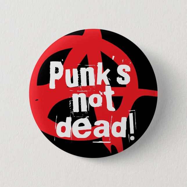 Punk's not dead! pinback button (Front)