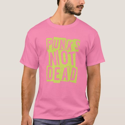 Punks Not Dead _ Punk Rock Hardcore Pink T_Shirt
