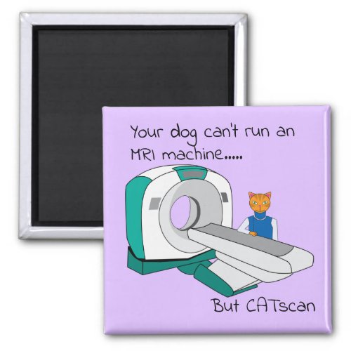 Punny Dogs Cant run an MRI but CATscan Magnet