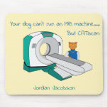 Punny Dogs Can't run an  MRI but CATscan Mouse Pad
