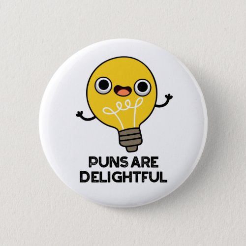 Puns Are Delightful Funny Bulb Pun  Button