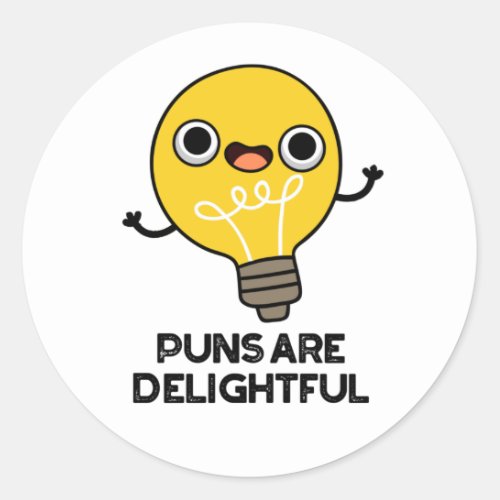 Puns Are Delightful Funny Bulb Pun  Classic Round Sticker