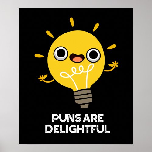 Puns Are Delightful Funny Bulb Pun Dark BG Poster