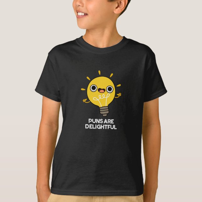 Puns Are Delightful Funny Bulb Pun Dark BG T-Shirt (Front)