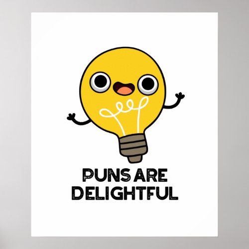 Puns Are Delightful Funny Bulb Pun  Poster