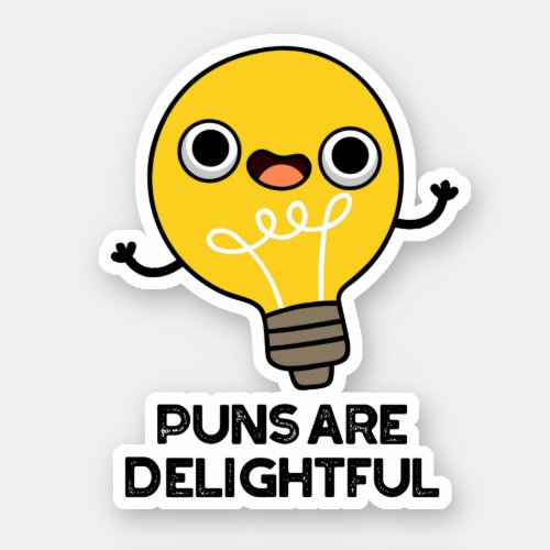 Puns Are Delightful Funny Bulb Pun  Sticker