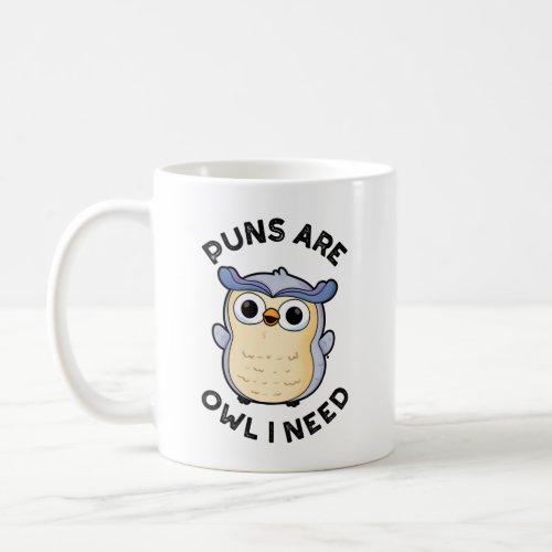 Puns Are Owl I Need Funny Animal Pun  Coffee Mug
