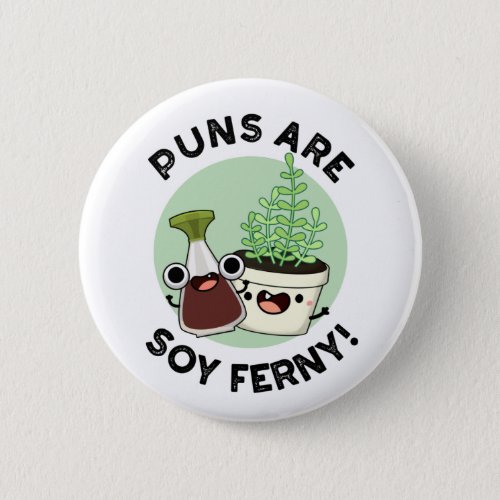 Puns Are Soy Ferny Funny Soy Sauce Plant Pun  Button