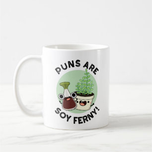 Puns Are Soy Ferny Funny Soy Sauce Plant Pun Coffee Mug