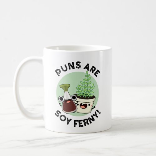 Puns Are Soy Ferny Funny Soy Sauce Plant Pun  Coffee Mug