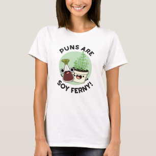 Puns Are Soy Ferny Funny Soy Sauce Plant Pun T-Shirt