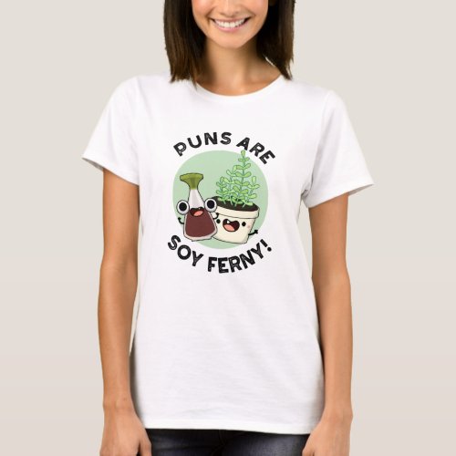 Puns Are Soy Ferny Funny Soy Sauce Plant Pun  T_Shirt