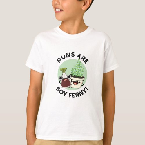 Puns Are Soy Ferny Funny Soy Sauce Plant Pun  T_Shirt