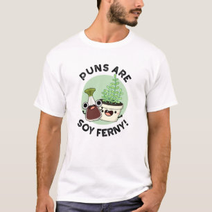 Puns Are Soy Ferny Funny Soy Sauce Plant Pun T-Shirt