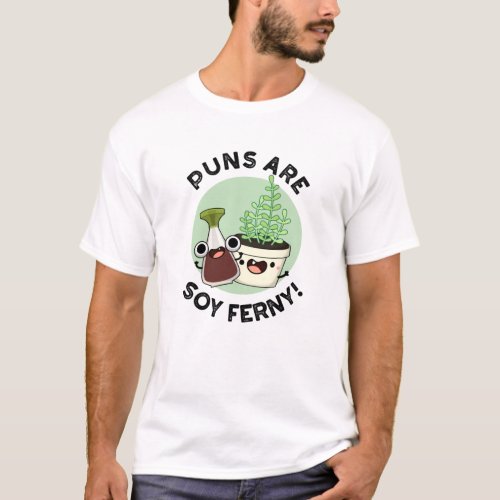 Puns Are Soy Ferny Funny Soy Sauce Plant Pun  T_Shirt