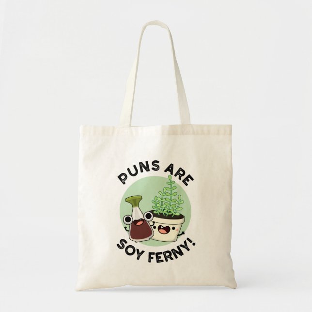 Puns Are Soy Ferny Funny Soy Sauce Plant Pun Tote Bag (Front)