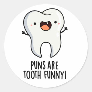 Puns Are Tooth Funny Funny Dental Pun Classic Round Sticker