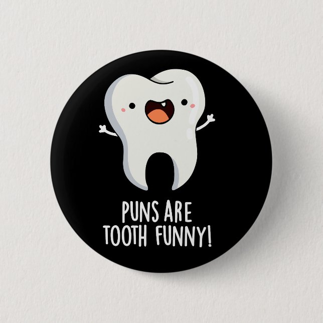 Puns Are Tooth Funny Funny Dental Pun Dark BG Button (Front)
