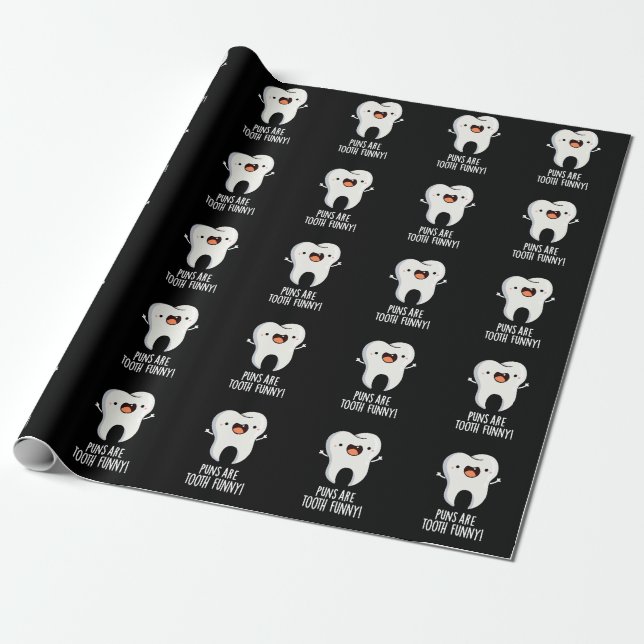 Puns Are Tooth Funny Funny Dental Pun Dark BG Wrapping Paper (Unrolled)