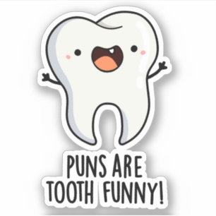 Puns Are Tooth Funny Funny Dental Pun  Sticker