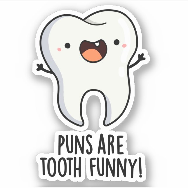 Puns Are Tooth Funny Funny Dental Pun  Sticker (Front)