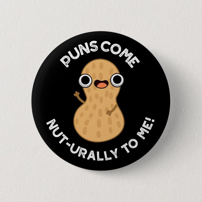 Puns Come Nut-urally To Me Funny Nut Pun  Dark BG Button (Front)