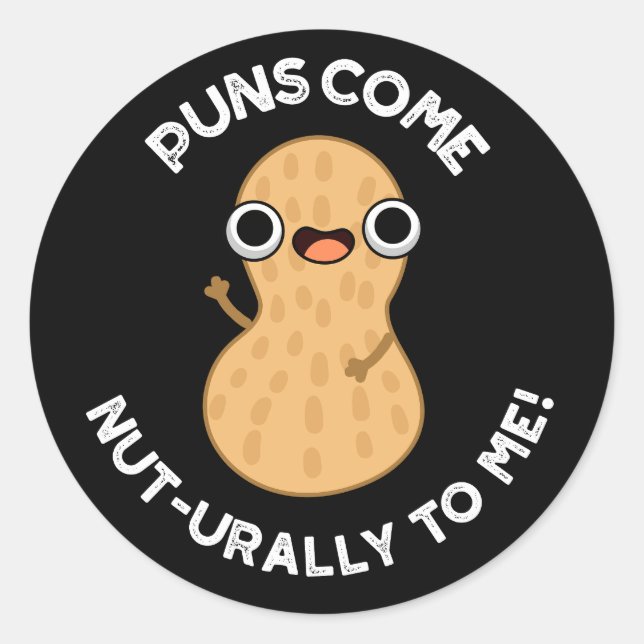 Puns Come Nut-urally To Me Funny Nut Pun  Dark BG Classic Round Sticker (Front)