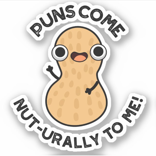 Puns Come Nut-urally To Me Funny Nut Pun   Sticker (Front)