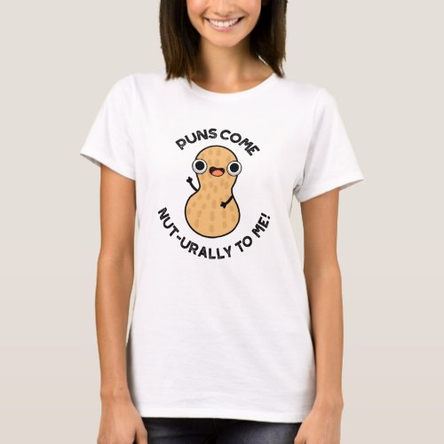 Puns Come Nut_urally To Me Funny Nut Pun   T_Shirt
