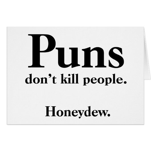 Puns Don't Kill People... Honeydew. Cards (Front Horizontal)