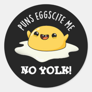 Puns Egg-cite Me No Yolk Funny Egg Pun Dark BG Classic Round Sticker
