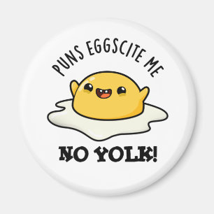 Puns Egg-cite Me No Yolk Funny Egg Pun Magnet