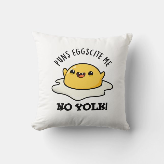 Puns Egg-cite Me No Yolk Funny Egg Pun  Throw Pillow (Front)