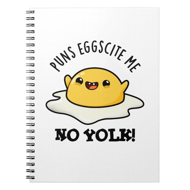 Puns Egg-scite Me No Yolk Funny Egg Pun  Notebook (Front)