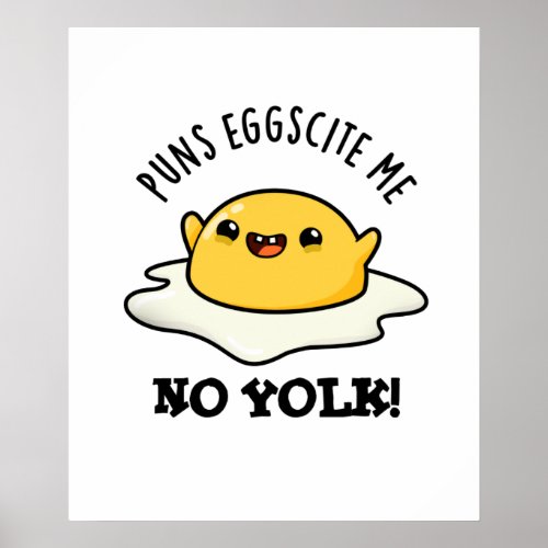 Puns Eggcite Me No Yolk Funny Egg Pun Poster