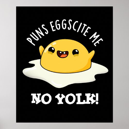 Puns Eggscite Me No Yolk Funny Egg Pun Dark BG Poster