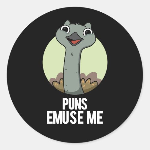 Puns Emuse Me Funny Emu Pun Dark BG Classic Round Sticker