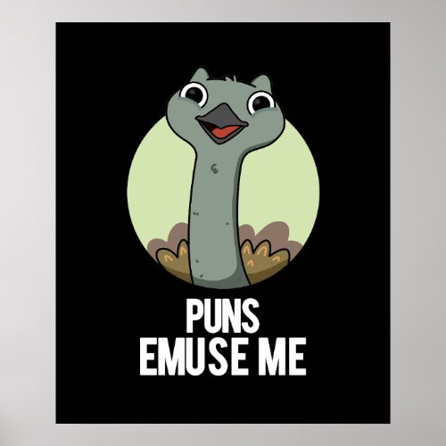 Puns Emuse Me Funny Emu Pun Dark BG Poster
