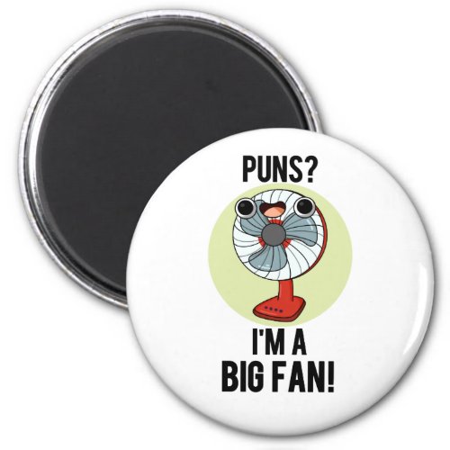 Puns Im A Big Fan Funny Electric Fan Pun Magnet