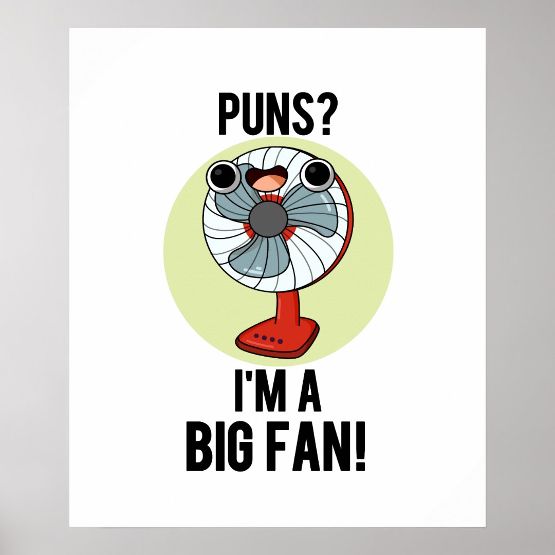 Puns I'm A Big Fan Funny Electric Fan Pun Poster Zazzle