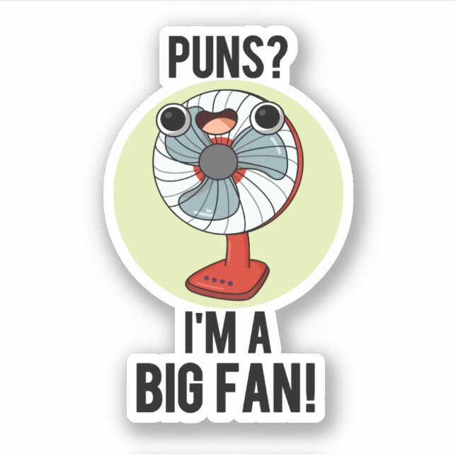 Puns I'm A Big Fan Funny Electric Fan Pun  Sticker (Front)