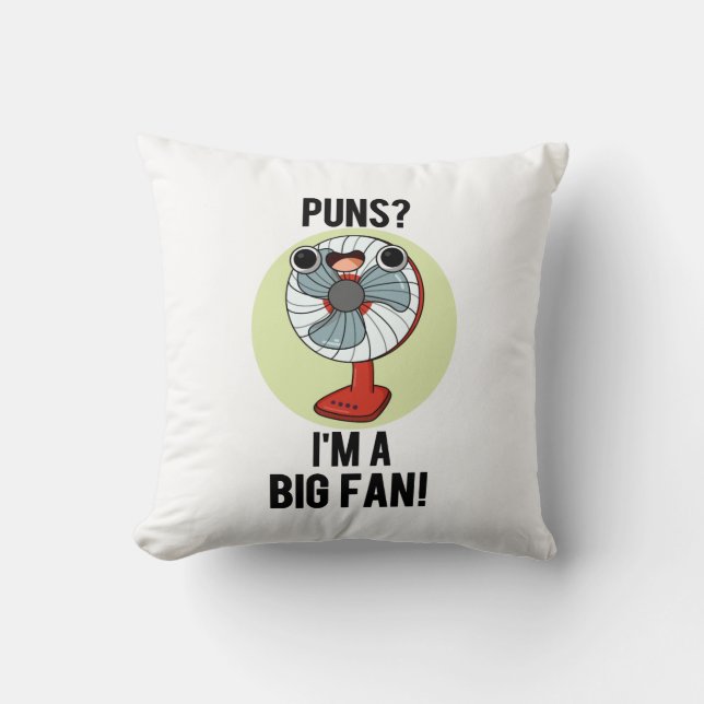 Puns I'm A Big Fan Funny Electric Fan Pun  Throw Pillow (Front)