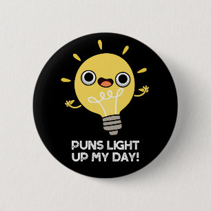 Puns Light Up My Day Funny Light Bulb Pun Dark BG Button